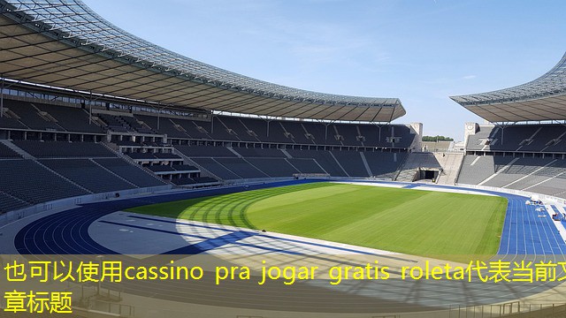 cassino pra jogar gratis roleta cassino pra jogar gratis roleta