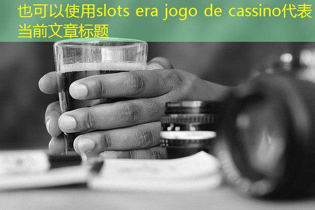 slots era jogo de cassino