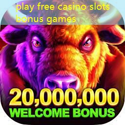 play free casino slots bonus games play free casino slots bonus games