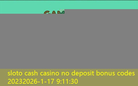 sloto cash casino no deposit bonus codes 2023 sloto cash casino no deposit bonus codes 2023