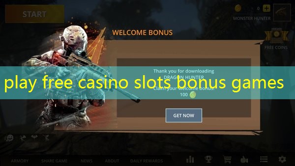 play free casino slots bonus games play free casino slots bonus games